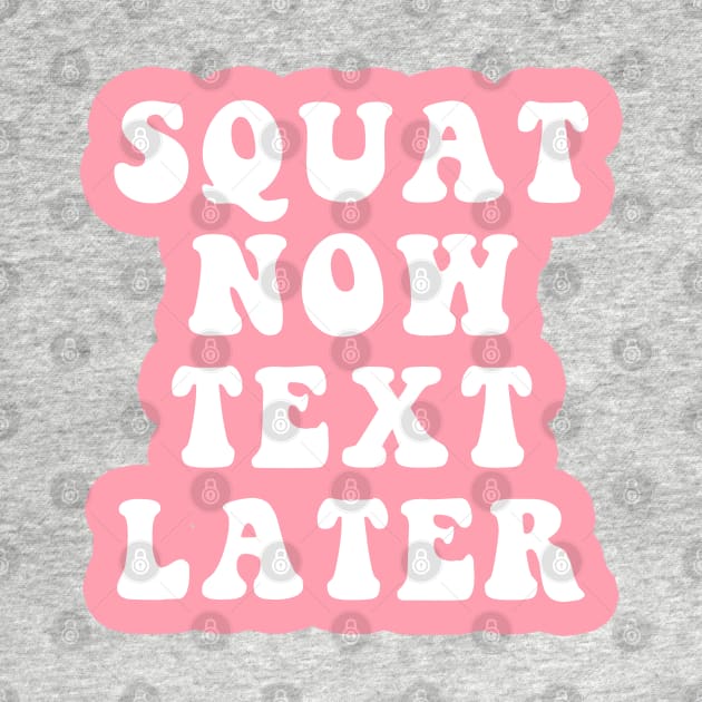 Squat Now Text Later by CityNoir
